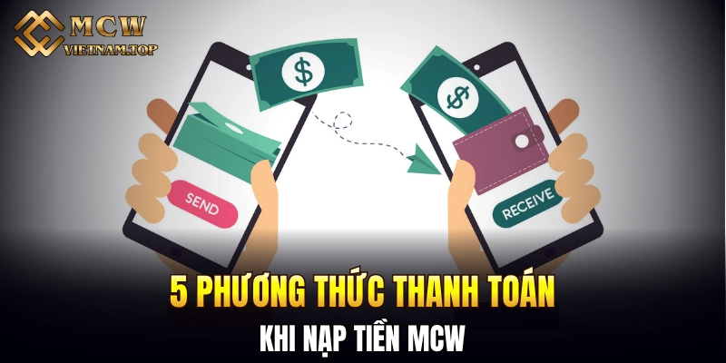 5 phương thức thanh toán khi nạp tiền MCW