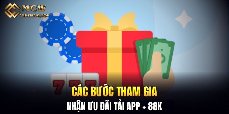 Các bước tham gia nhận ưu đãi tải app + 88K