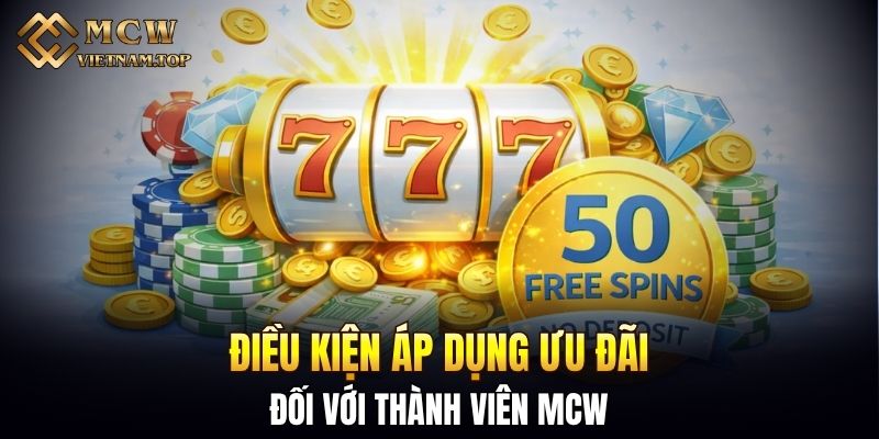 Điều kiện áp dụng ưu đãi đối với thành viên MCW