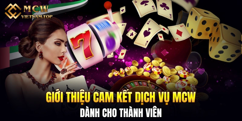 Giới thiệu cam kết dịch vụ MCW dành cho thành viên