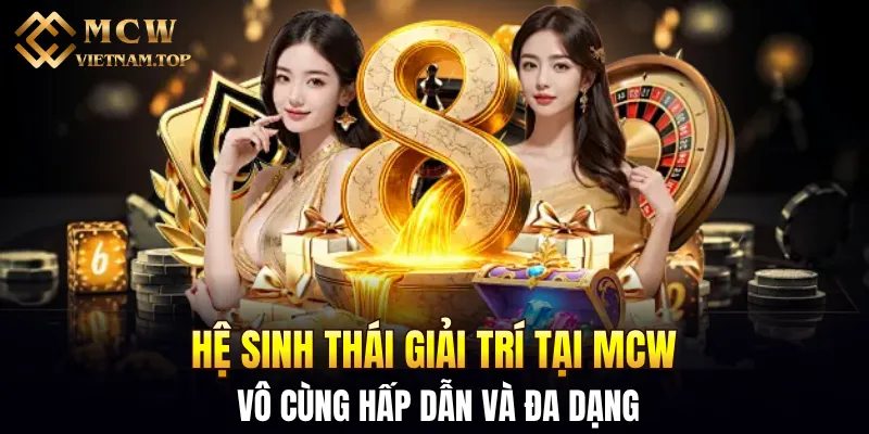 Hệ sinh thái giải trí tại MCW vô cùng hấp dẫn và đa dạng