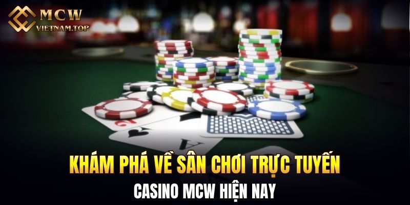 Khám phá về sân chơi trực tuyến casino MCW