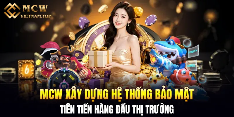 MCW xây dựng hệ thống bảo mật tiên tiến hàng đầu thị trường