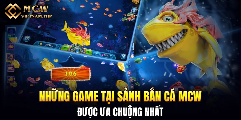 Những game tại sảnh bắn cá MCW được ưa chuộng nhất