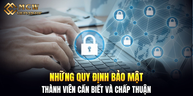 Những quy định bảo mật thành viên cần biết và chấp thuận