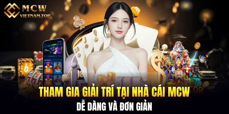 Tham gia giải trí tại nhà cái MCW dễ dàng