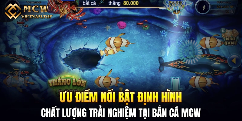Ưu điểm nổi bật định hình chất lượng trải nghiệm tại bắn cá MCW